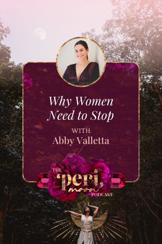 Episode 1 Why Women Need to Stop with Abby Valetta - The Peri Moon Podcast