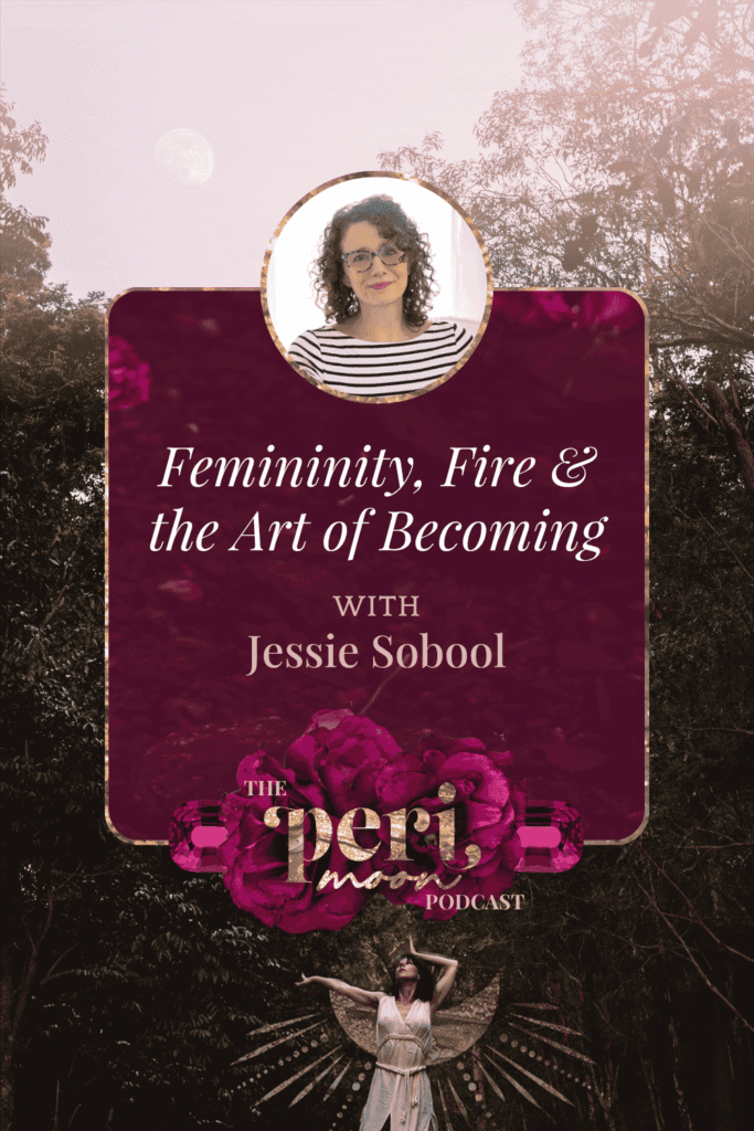 Femininity, Fire & The Art of Becoming