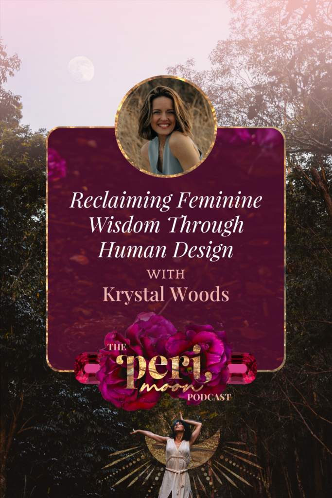 Reclaiming Feminine Wisdom Through Human Design featuring Krystal Woods
