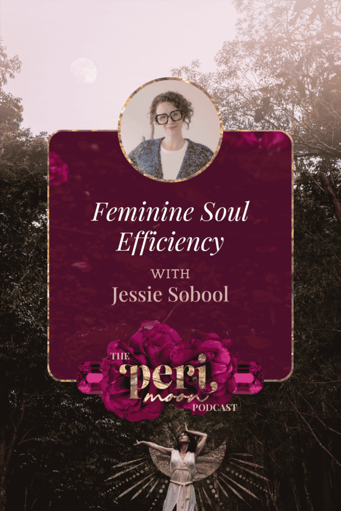 Feminine Soul Efficiency with Jessie Sobool